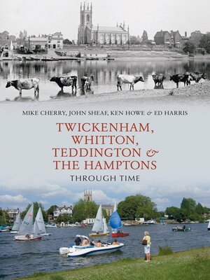 cover image of Twickenham, Whitton, Teddington & the Hamptons Through Time